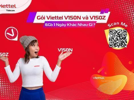 Gói V150Z Và V150N 6Gb/Ngày Của Viettel Khác Nhau Gì?