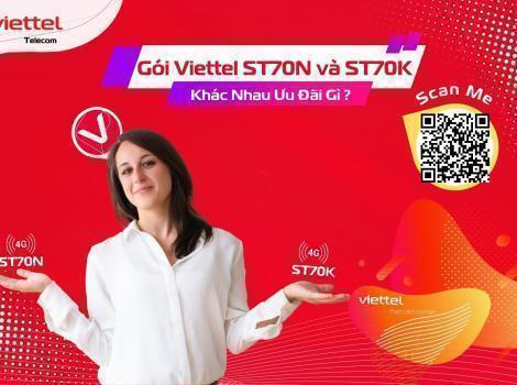 Gói Viettel ST70N Và ST70K Khác Nhau Ưu Đãi Gì ?