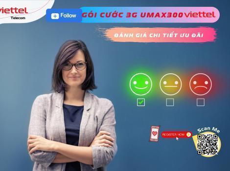 Gói Cước Umax300 Của Viettel Đánh Giá Chi Tiết Ưu Đãi 